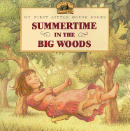Summertime in the Big Woods (Little House Picture Book)