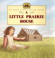 A Little Prairie House (Little House Picture Book)