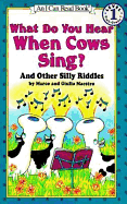 What Do You Hear When Cows Sing?: And Other Silly Riddles