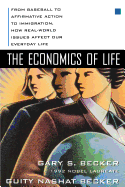 'The Economics of Life: From Baseball to Affirmative Action to Immigration, How Real-World Issues Affect Our Everyday Life'