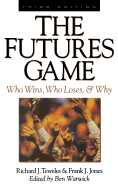 'The Futures Game: Who Wins, Who Loses, & Why'