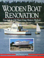 Wooden Boat Renovation: New Life for Old Boats Using Modern Methods