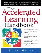 'The Accelerated Learning Handbook: A Creative Guide to Designing and Delivering Faster, More Effective Training Programs'