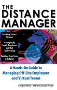 The Distance Manager: A Hands on Guide to Managing Off-Site Employees and Virtual Teams