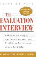 'The Evaluation Interview: How to Probe Deeply, Get Candid Answers, and Predict the Performance of Job Candidates'