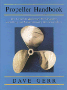 The Propeller Handbook: The Complete Reference for Choosing, Installing, and Understanding Boat Propellers