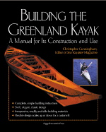 Building the Greenland Kayak: A Manual for Its Co