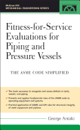 Fitness-for-Service Evaluations for Piping and Pressure Vessels: ASME Code Simplified (McGraw-Hill Mechanical Engineering)