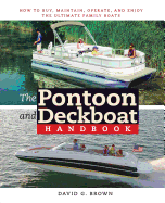 'The Pontoon and Deckboat Handbook: How to Buy, Maintain, Operate, and Enjoy the Ultimate Family Boats'