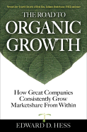 The Road to Organic Growth: How Great Companies Consistently Grow Marketshare from Within