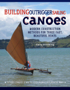 'Building Outrigger Sailing Canoes: Modern Construction Methods for Three Fast, Beautiful Boats'