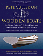 'Pete Culler on Wooden Boats: The Master Craftsman's Collected Teachings on Boat Design, Building, Repair, and Use'