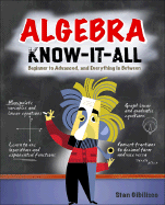 'Algebra Know-It-All: Beginner to Advanced, and Everything in Between'