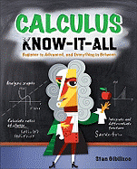 'Calculus Know-It-All: Beginner to Advanced, and Everything in Between'