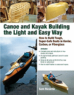 'Canoe and Kayak Building the Light and Easy Way: How to Build Tough, Super-Safe Boats in Kevlar, Carbon, or Fiberglass'