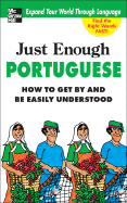 Just Enough Portuguese (Just Enough Phrasebook Series)