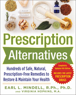 'Prescription Alternatives: Hundreds of Safe, Natural, Prescription-Free Remedies to Restore and Maintain Your Health, Fourth Edition'