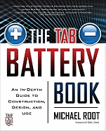 'The Tab Battery Book: An In-Depth Guide to Construction, Design, and Use'