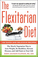 'The Flexitarian Diet: The Mostly Vegetarian Way to Lose Weight, Be Healthier, Prevent Disease, and Add Years to Your Life'