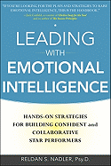 Leading with Emotional Intelligence: Hands-On Strategies for Building Confident and Collaborative Star Performers