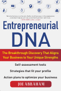 Entrepreneurial Dna: The Breakthrough Discovery That Aligns Your Business to Your Unique Strengths
