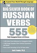 The Big Silver Book of Russian Verbs: 555 Fully Conjugated Verbs in All Tenses