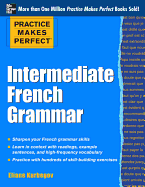 Practice Makes Perfect: Intermediate French Grammar: With 145 Exercises (Practice Makes Perfect Series)