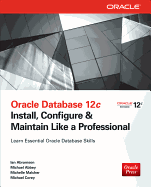 'Oracle Database 12c Install, Configure & Maintain Like a Professional'