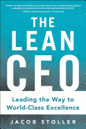 The Lean Ceo: Leading the Way to World-Class Excellence