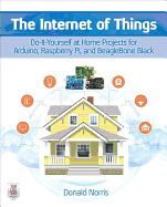 'The Internet of Things: Do-It-Yourself at Home Projects for Arduino, Raspberry Pi and Beaglebone Black'