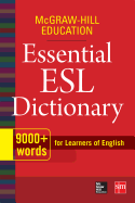 'McGraw-Hill Education Essential ESL Dictionary: 9,000+ Words for Learners of English'