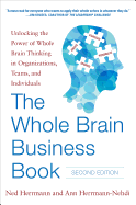 'The Whole Brain Business Book, Second Edition: Unlocking the Power of Whole Brain Thinking in Organizations, Teams, and Individuals'