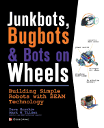 'Junkbots, Bugbots, and Bots on Wheels: Building Simple Robots with Beam Technology'