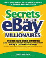 Secrets of the eBay Millionaires: Inside Success Stories -- and Proven Money-Making Tips -- from eBay├óΓé¼Γäós Greatest Sellers