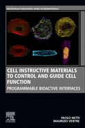 Cell Instructive Materials to Control and Guide Cell Function: Programmable Bioactive Interfaces (Woodhead Publishing Series in Biomaterials)