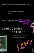 GUNS, GERMS AND STEEL - A Short History of Everybody for the Last 13,000 Years