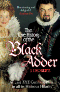 The True History of the Blackadder: The Unadulterated Tale of the Creation of a Comedy Legend