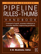 'Pipeline Rules of Thumb Handbook: A Manual of Quick, Accurate Solutions to Everyday Pipeline Engineering Problems'
