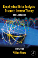 Geophysical Data Analysis: Discrete Inverse Theory: MATLAB Edition (Volume 45) (International Geophysics, Volume 45)