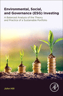 'Environmental, Social, and Governance (Esg) Investing: A Balanced Analysis of the Theory and Practice of a Sustainable Portfolio'