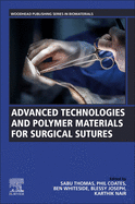 Advanced Technologies and Polymer Materials for Surgical Sutures (Woodhead Publishing Series in Biomaterials)