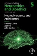 Neurodivergence and Architecture (Volume 5) (Developments in Neuroethics and Bioethics, Volume 5)