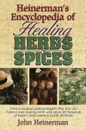 Heinerman's Encyclopedia of Healing Herbs & Spices: From a Medical Anthropologist's Files, Here Are Nature's Own Healing Herbs and Spices for Hundreds of Today's Most Common Health Problems