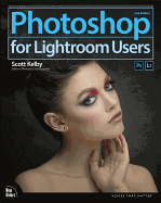 Photoshop for Lightroom Users (2nd Edition) (Voices That Matter)