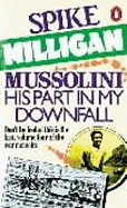 Mussolini: His Part in My Downfall (War Biography Vol. 4)