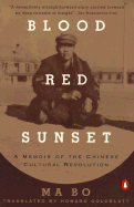 Blood Red Sunset: A Memoir of the Chinese Cultural Revolution
