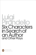 Six Characters in Search of an Author and Other Plays (Penguin Modern Classics)