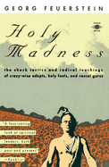 Holy Madness: The Shock Tactics and Radical Teachings of Crazy-Wise Adepts, Holy Fools and Rascal Gurus