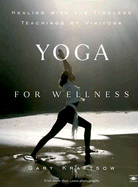 Yoga for Wellness: Healing with the Timeless Teachings of Viniyoga