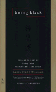 Being Black: Zen and the Art of Living with Fearlessness and Grace (Compass)